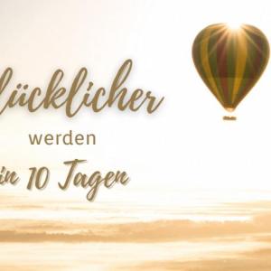 Glücklicher werden - Kurs II